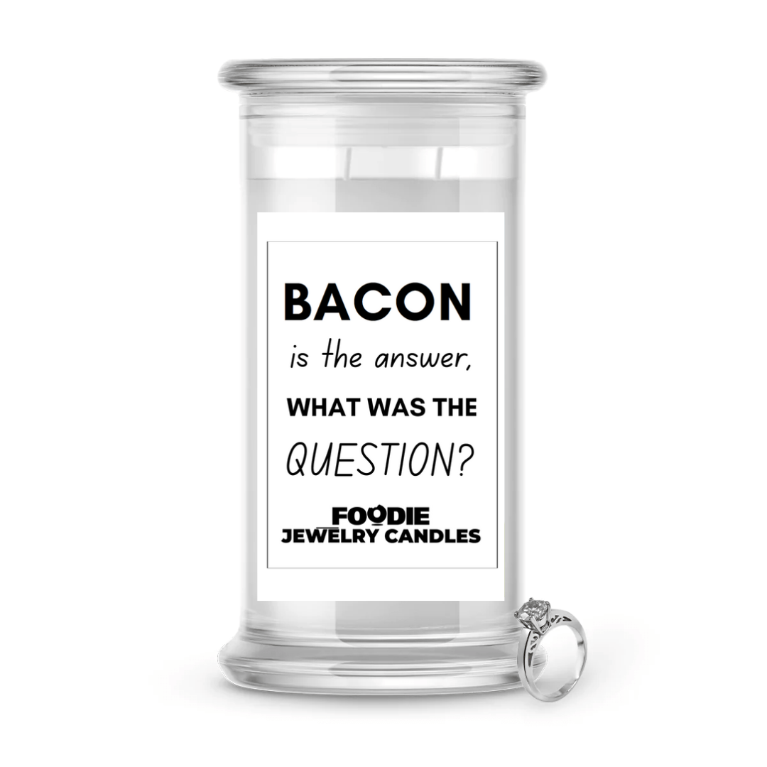 Bacon is the answer, what is the Question? | Foodie Jewelry Candles