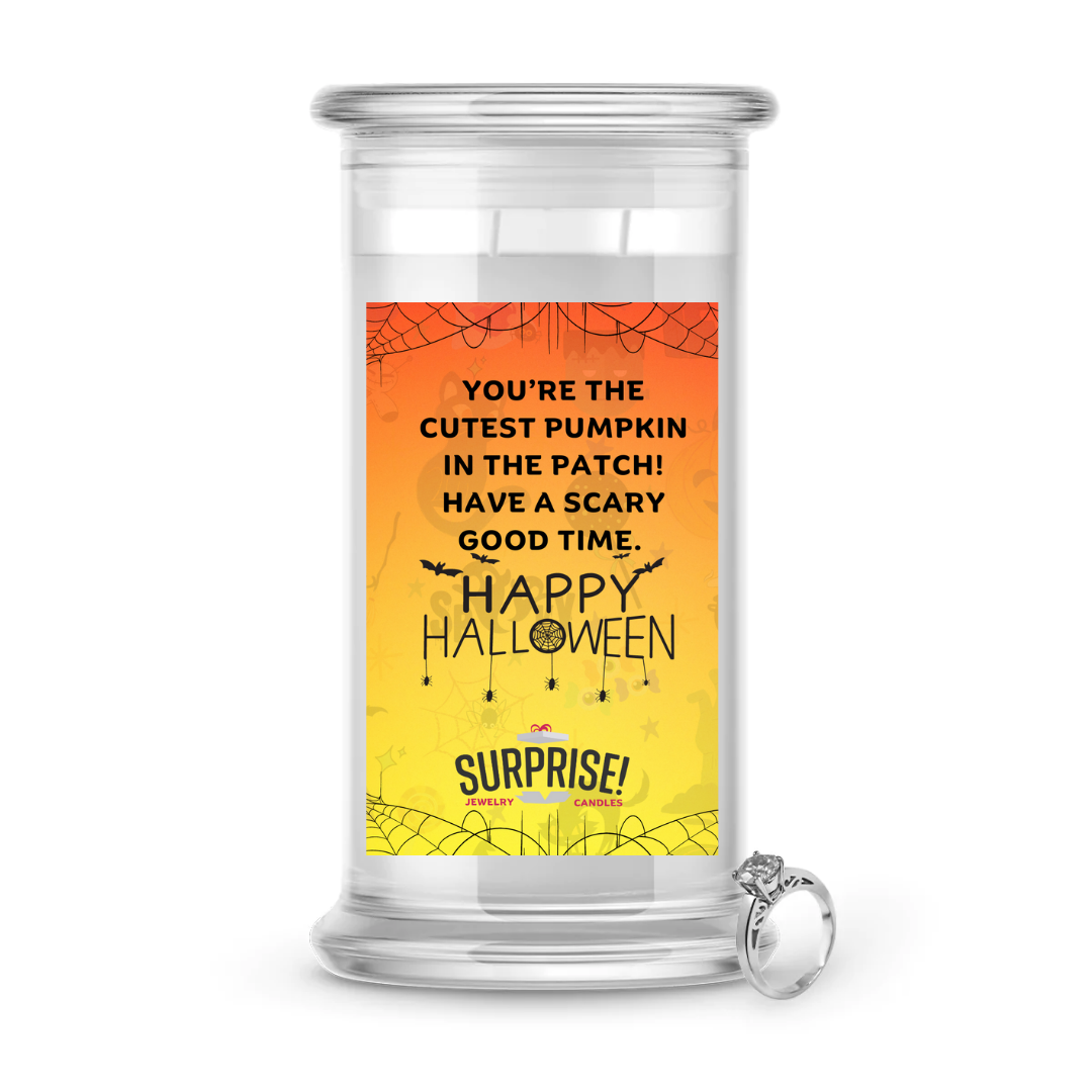 YOU'RE THE CUTEST PUMPKIN IN THE PATCH! HAVE A SCARY GOOD TIME. HAPPY HALLOWEEN HALLOWEEN JEWELRY CANDLE