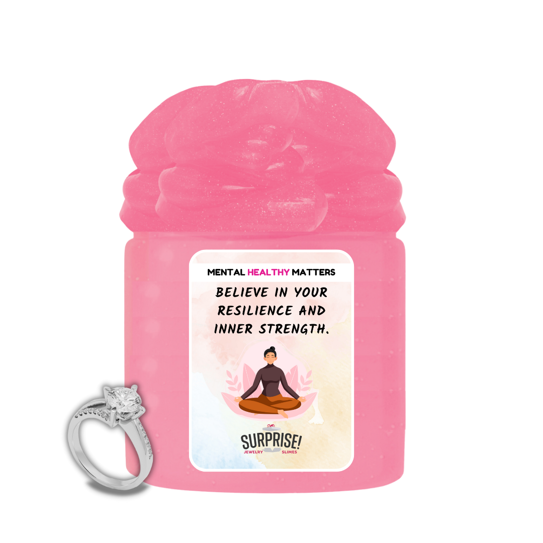 BELIEVE IN YOUR RESILIENCE AND INNER STRENGTH | MENTAL HEALTH JEWELRY SLIMES