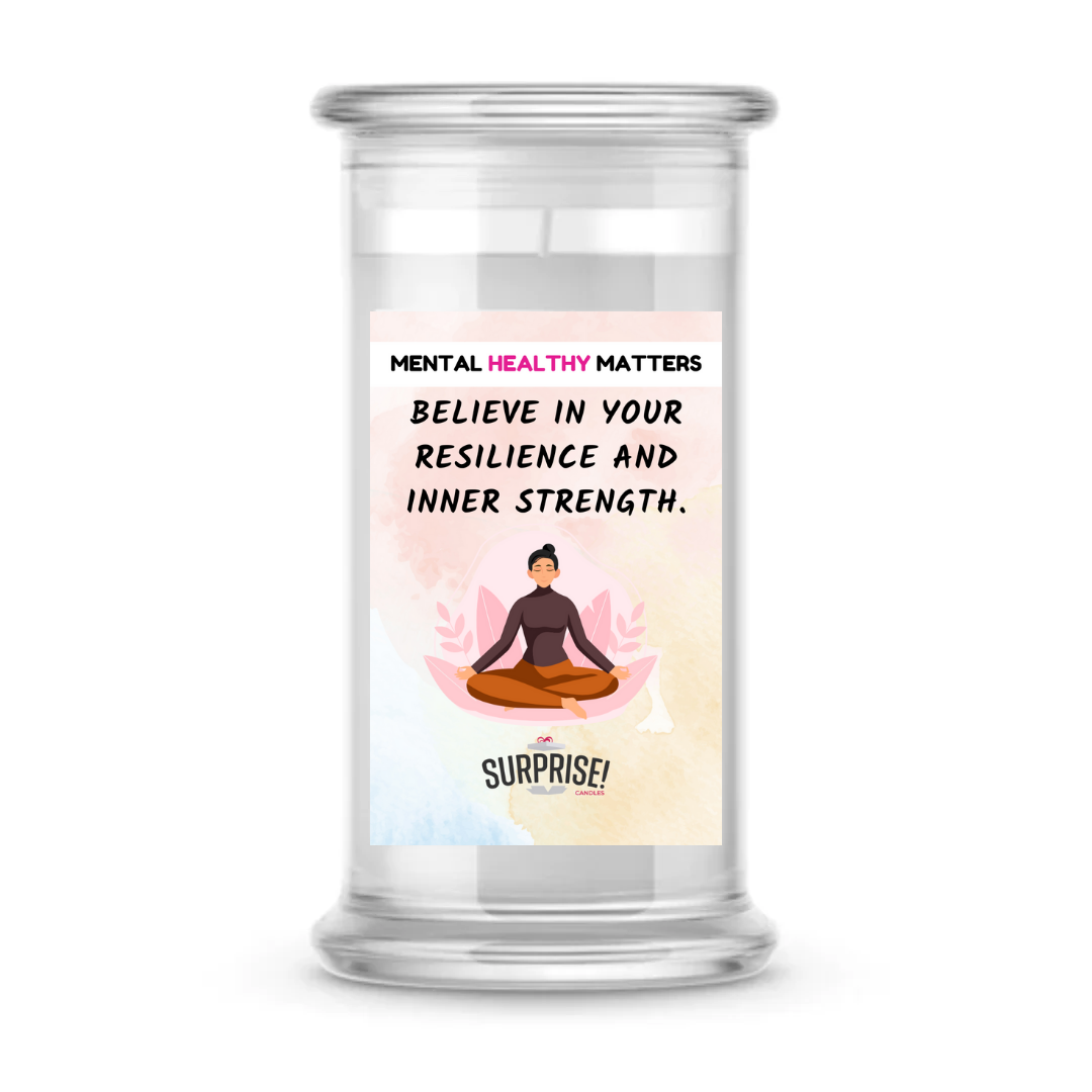 BELIEVE IN YOUR RESILIENCE AND INNER STRENGTH | MENTAL HEALTH CANDLES