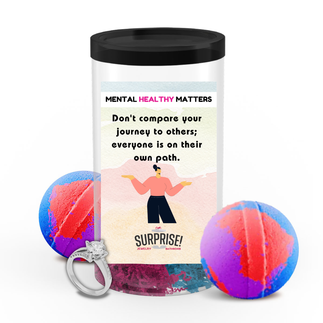 DON'T COMPARE YOUR JOURNEY TO OTHERS; EVERYONE IS ON THEIR OWN PATH | MENTAL HEALTH JEWELRY BATH BOMBS