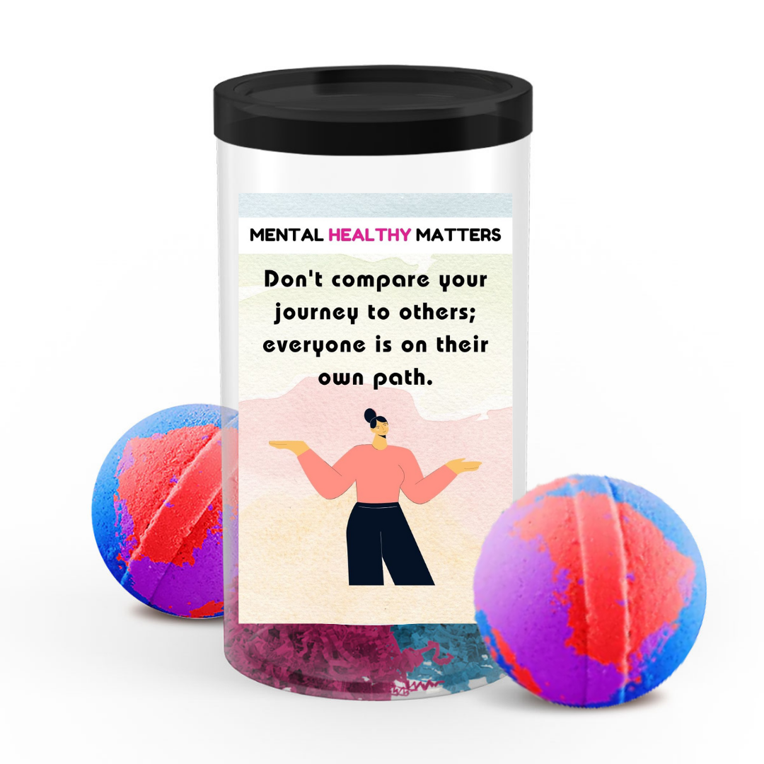 DON'T COMPARE YOUR JOURNEY TO OTHERS; EVERYONE IS ON THEIR OWN PATH | MENTAL HEALTH BATH BOMBS