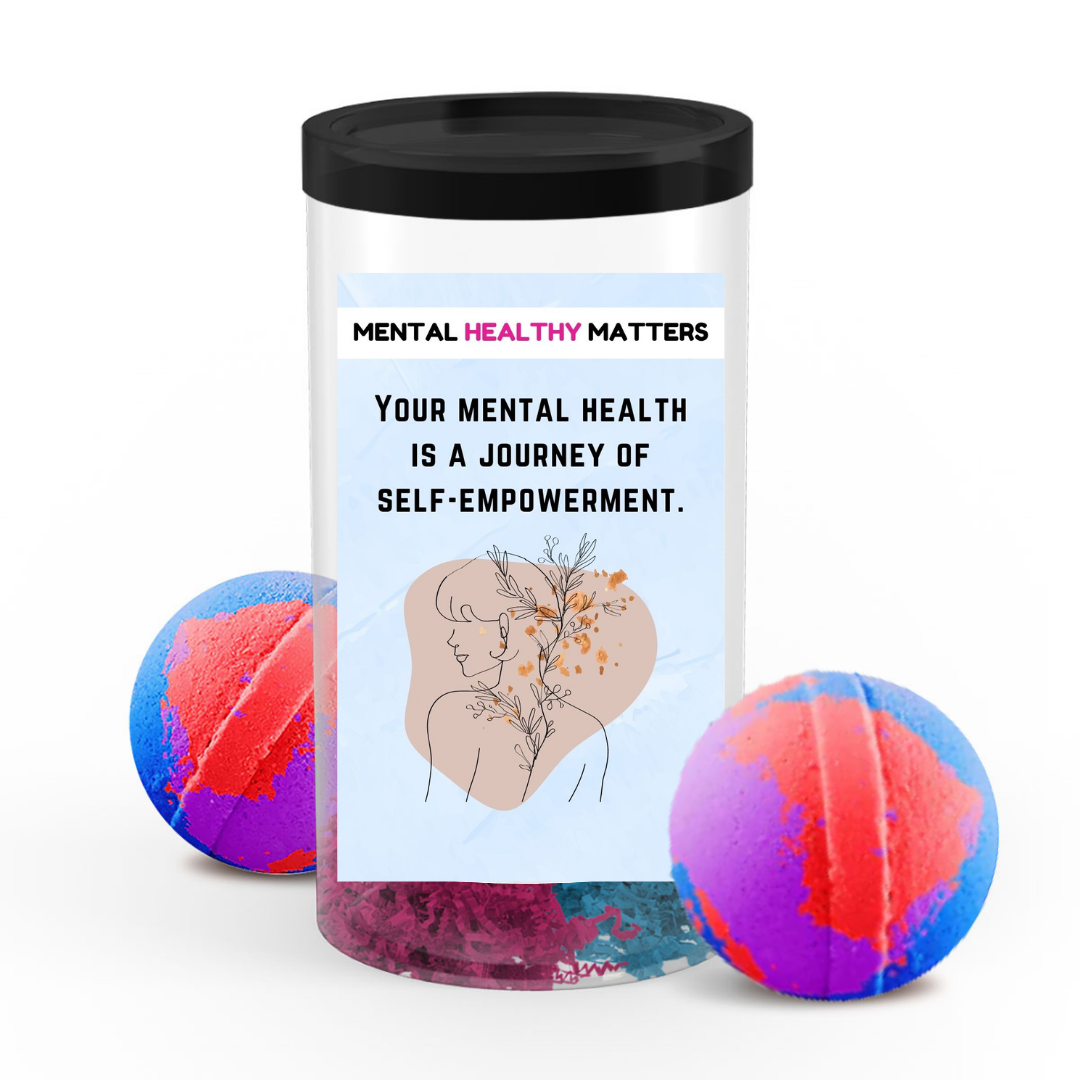 YOUR MENTAL HEALTH IS A JOURNEY OF SELF-EMPOWERMENT | MENTAL HEALTH BATH BOMBS