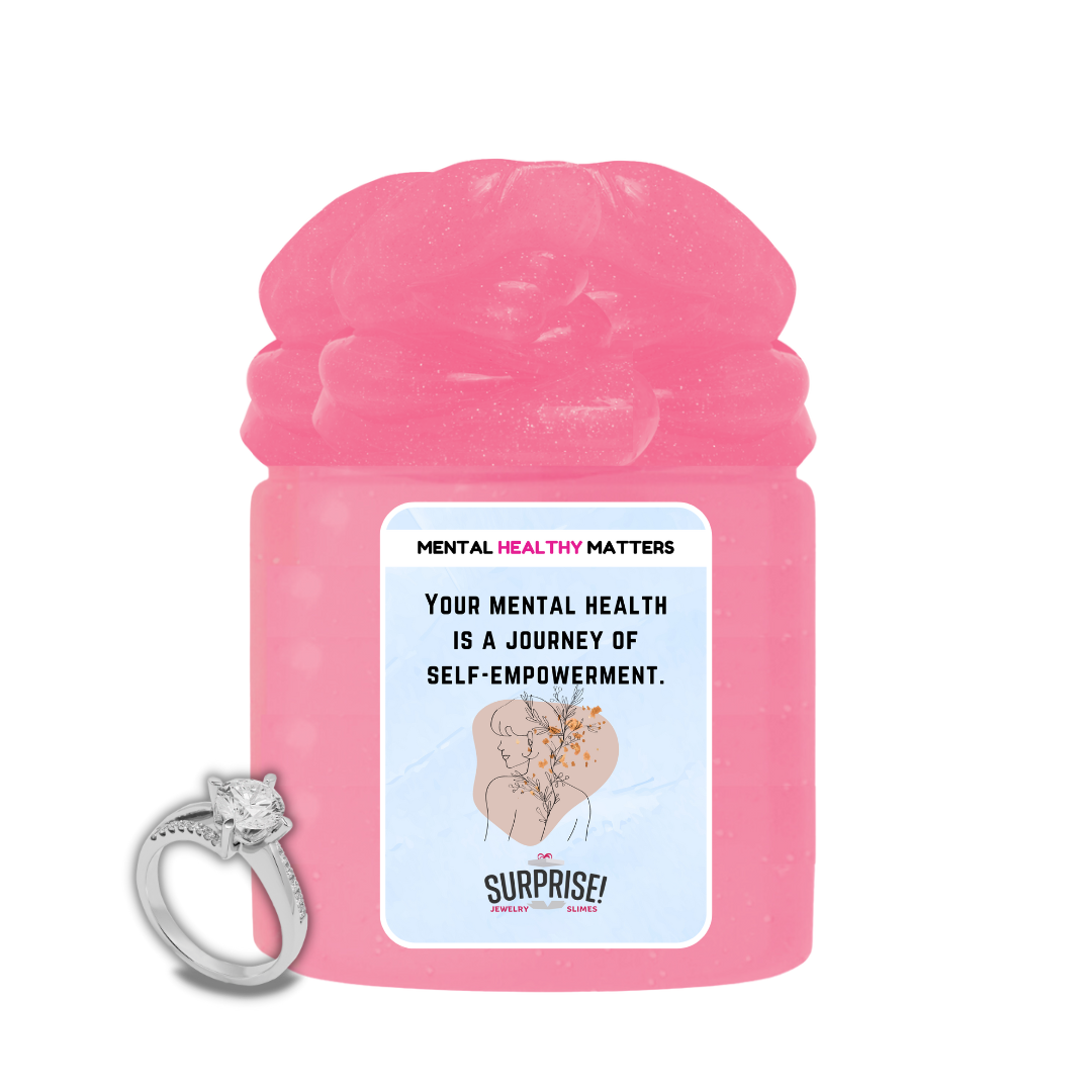 YOUR MENTAL HEALTH IS A JOURNEY OF SELF-EMPOWERMENT | MENTAL HEALTH JEWELRY SLIMES