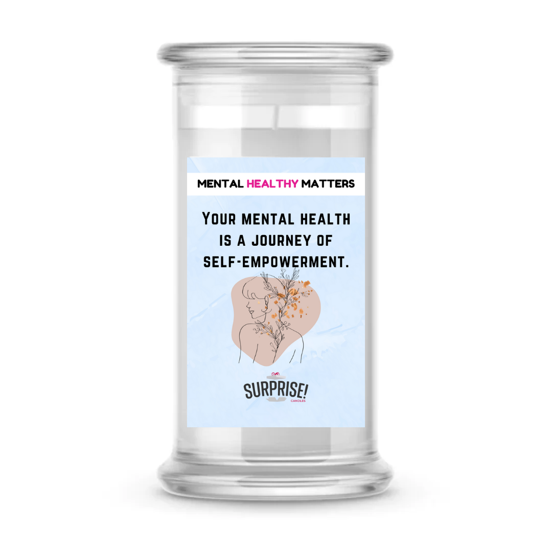 YOUR MENTAL HEALTH IS A JOURNEY OF SELF-EMPOWERMENT | MENTAL HEALTH CANDLES