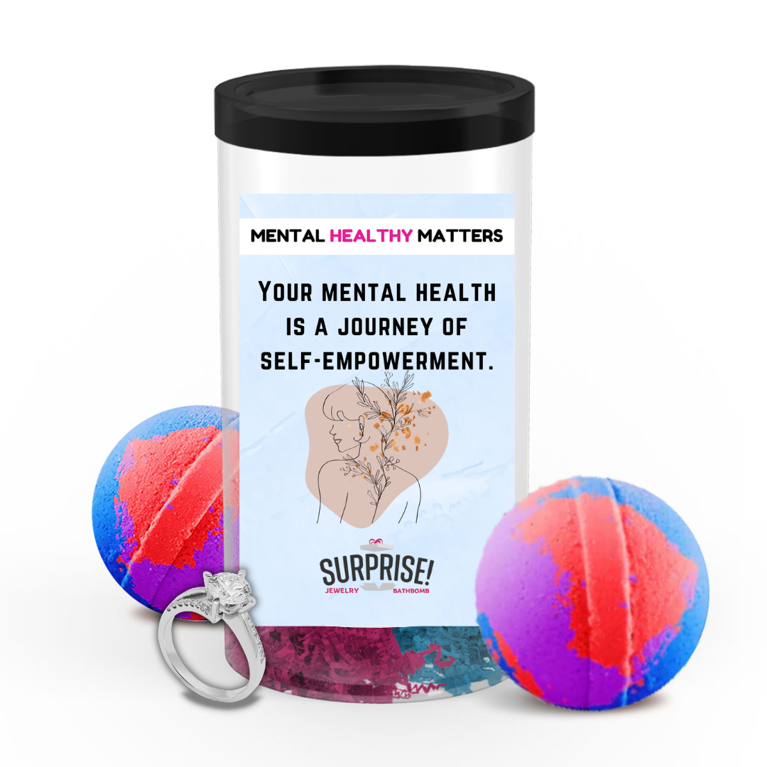 YOUR MENTAL HEALTH IS A JOURNEY OF SELF-EMPOWERMENT | MENTAL HEALTH JEWELRY BATH BOMBS