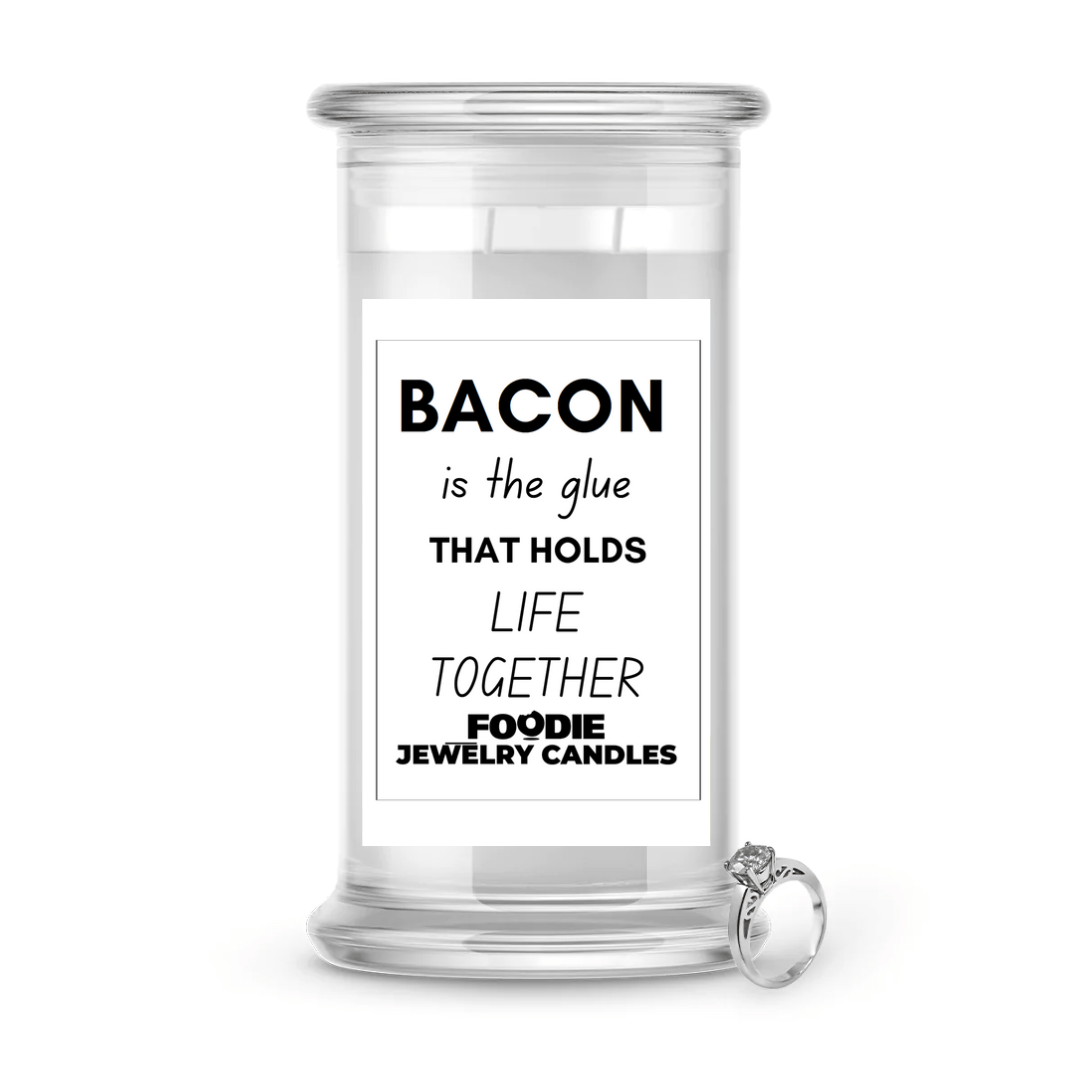 Bacon is the glue that holds life together | Foodie Jewelry Candles