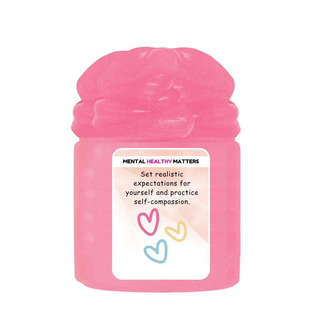 SET REALISTIC EXPECTATIONS FOR YOURSELF AND PRACTICE SELF-COMPASSION | MENTAL HEALTH SLIMES