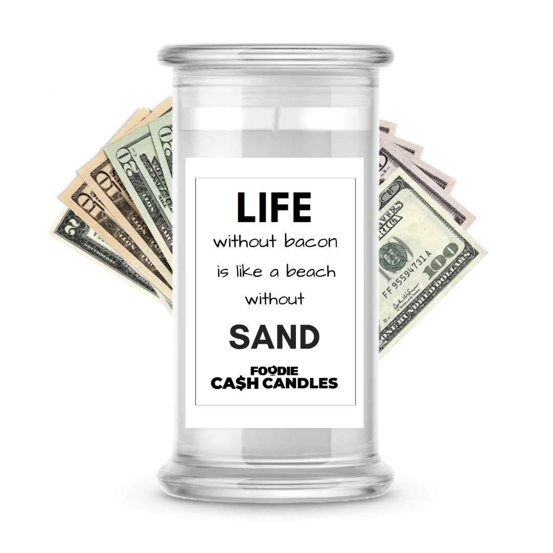 Life without Bacon is like a Beach without sand | Foodie Cash Candles