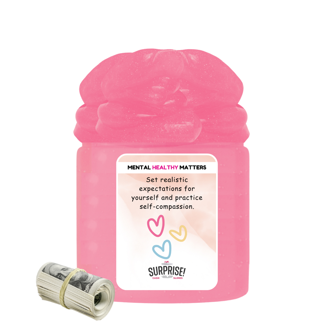 SET REALISTIC EXPECTATIONS FOR YOURSELF AND PRACTICE SELF-COMPASSION | MENTAL HEALTH CASH SLIMES