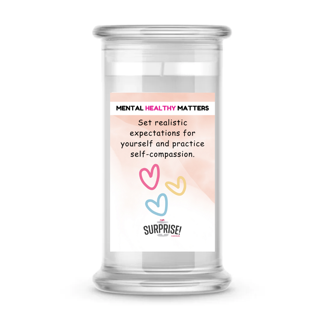 SET REALISTIC EXPECTATIONS FOR YOURSELF AND PRACTICE SELF-COMPASSION | MENTAL HEALTH CANDLES