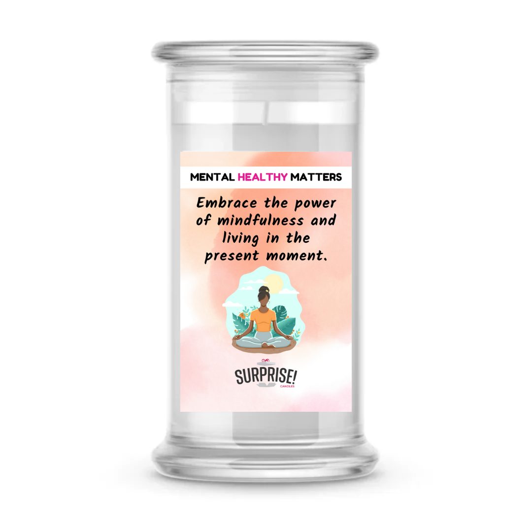 EMBRACE THE POWER OF MINDFULNESS AND LIVING IN THE PRESENT MOMENT | MENTAL HEALTH CANDLES