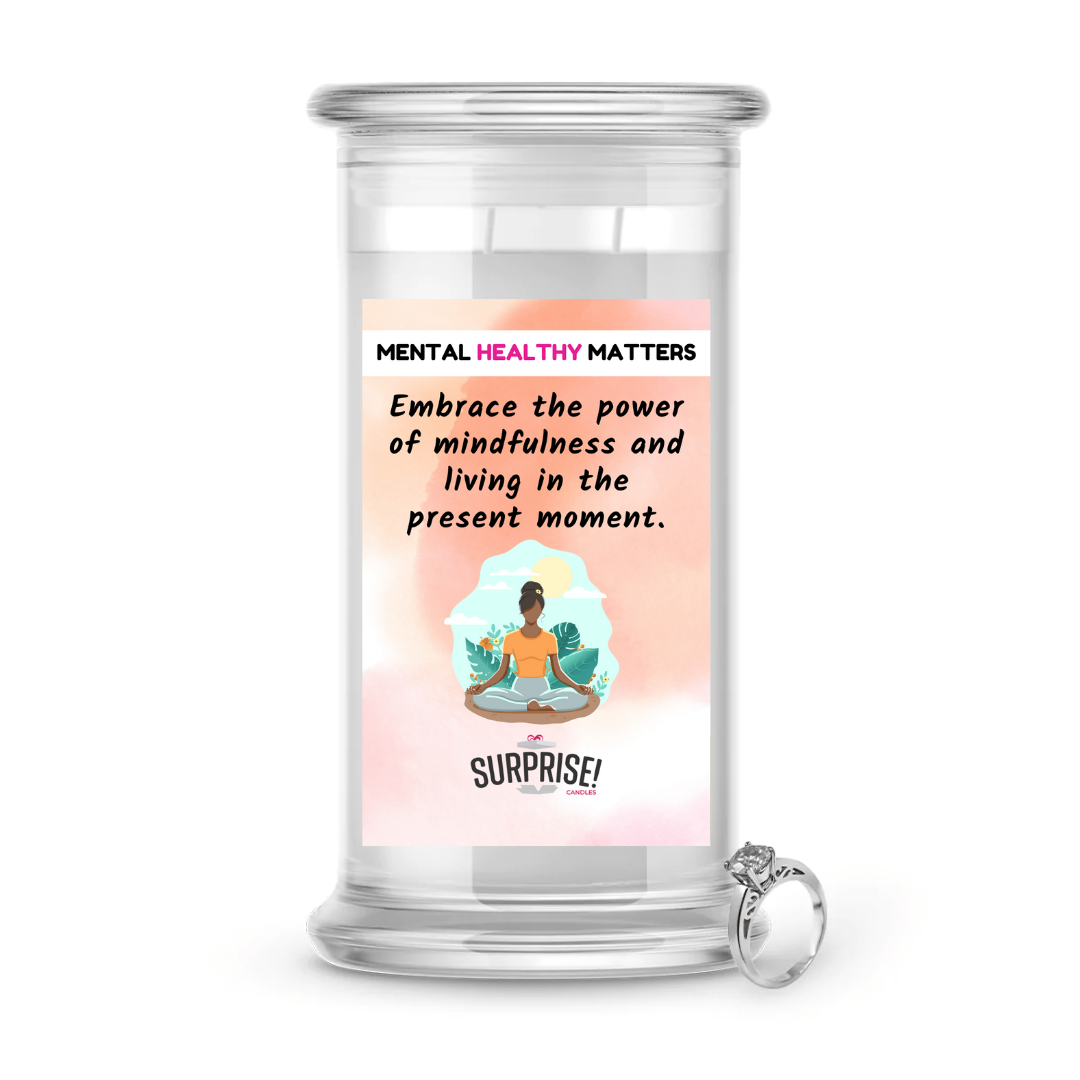 EMBRACE THE POWER OF MINDFULNESS AND LIVING IN THE PRESENT MOMENT | MENTAL HEALTH JEWELRY CANDLES