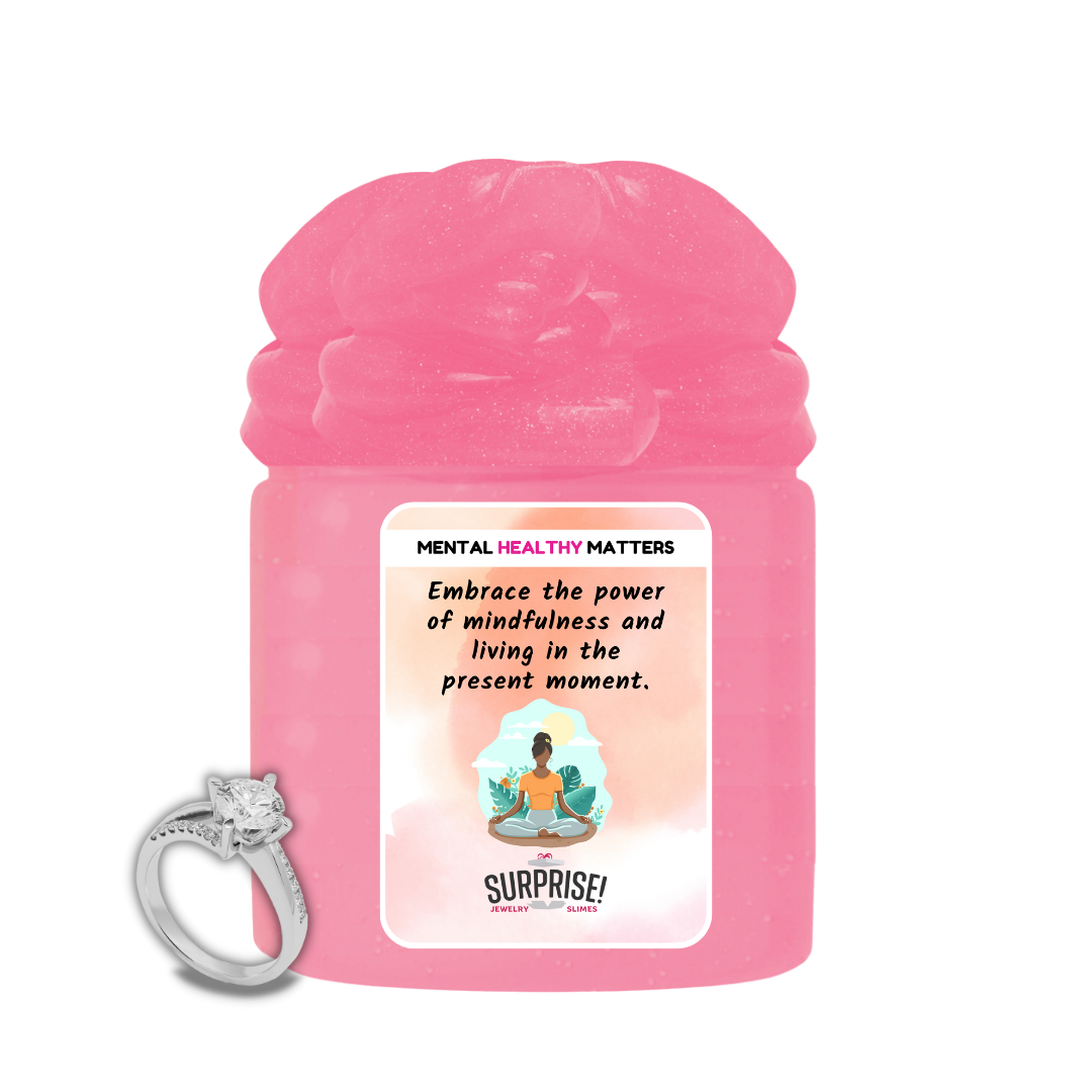EMBRACE THE POWER OF MINDFULNESS AND LIVING IN THE PRESENT MOMENT | MENTAL HEALTH JEWELRY SLIMES