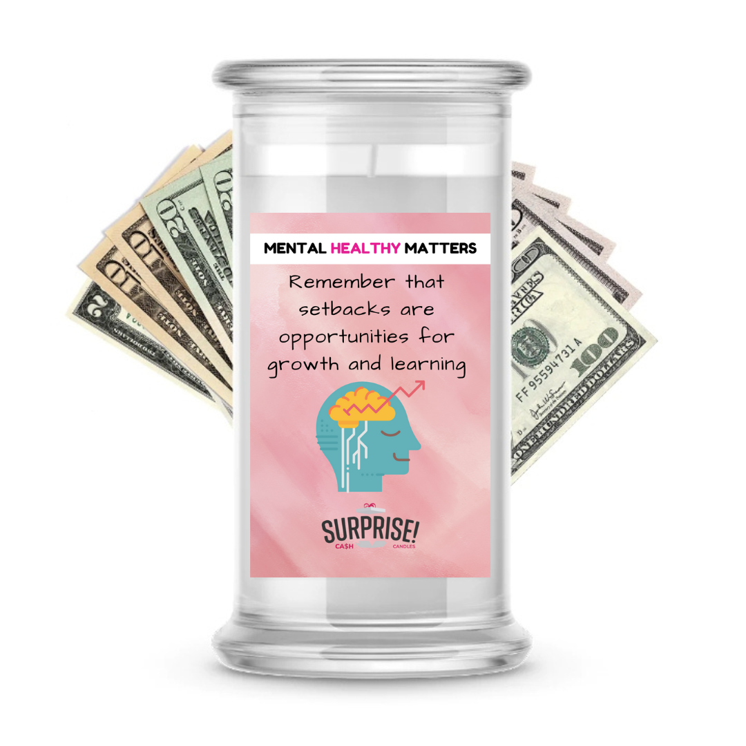 REMEMBER THAT SETBACKS ARE OPPORTUNITIES FOR GROWTH AND LEARNING | MENTAL HEALTH CASH CANDLES