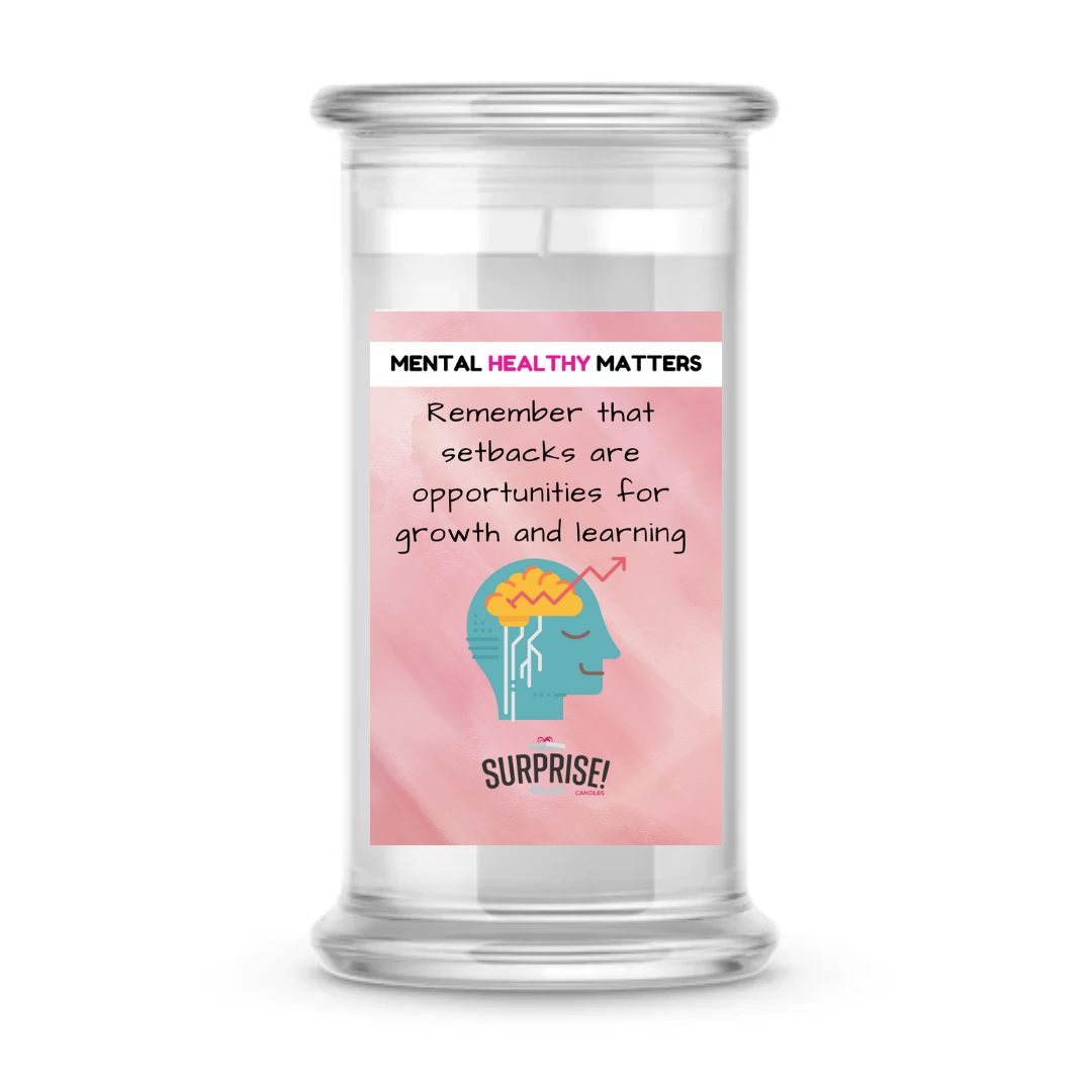 REMEMBER THAT SETBACKS ARE OPPORTUNITIES FOR GROWTH AND LEARNING | MENTAL HEALTH CANDLES