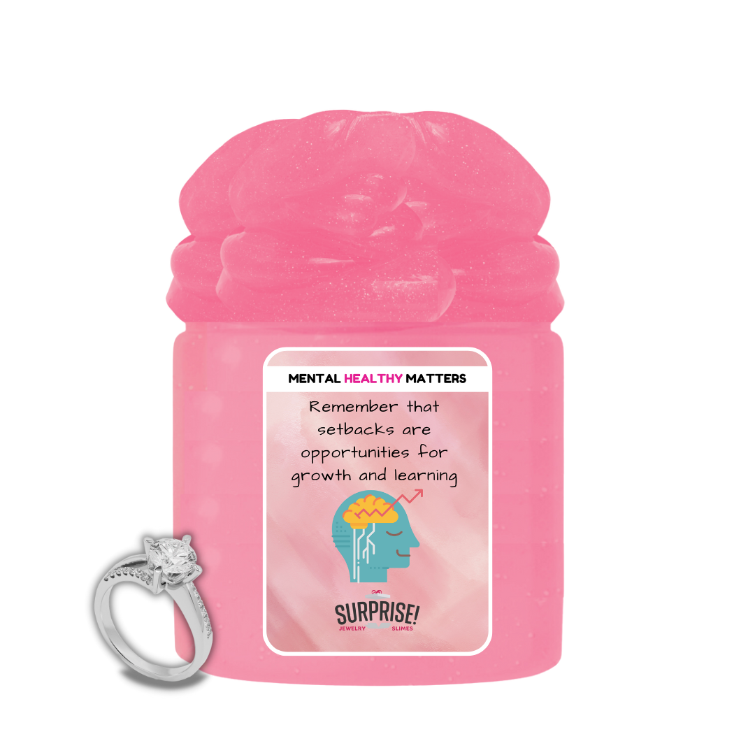 REMEMBER THAT SETBACKS ARE OPPORTUNITIES FOR GROWTH AND LEARNING | MENTAL HEALTH JEWELRY SLIMES