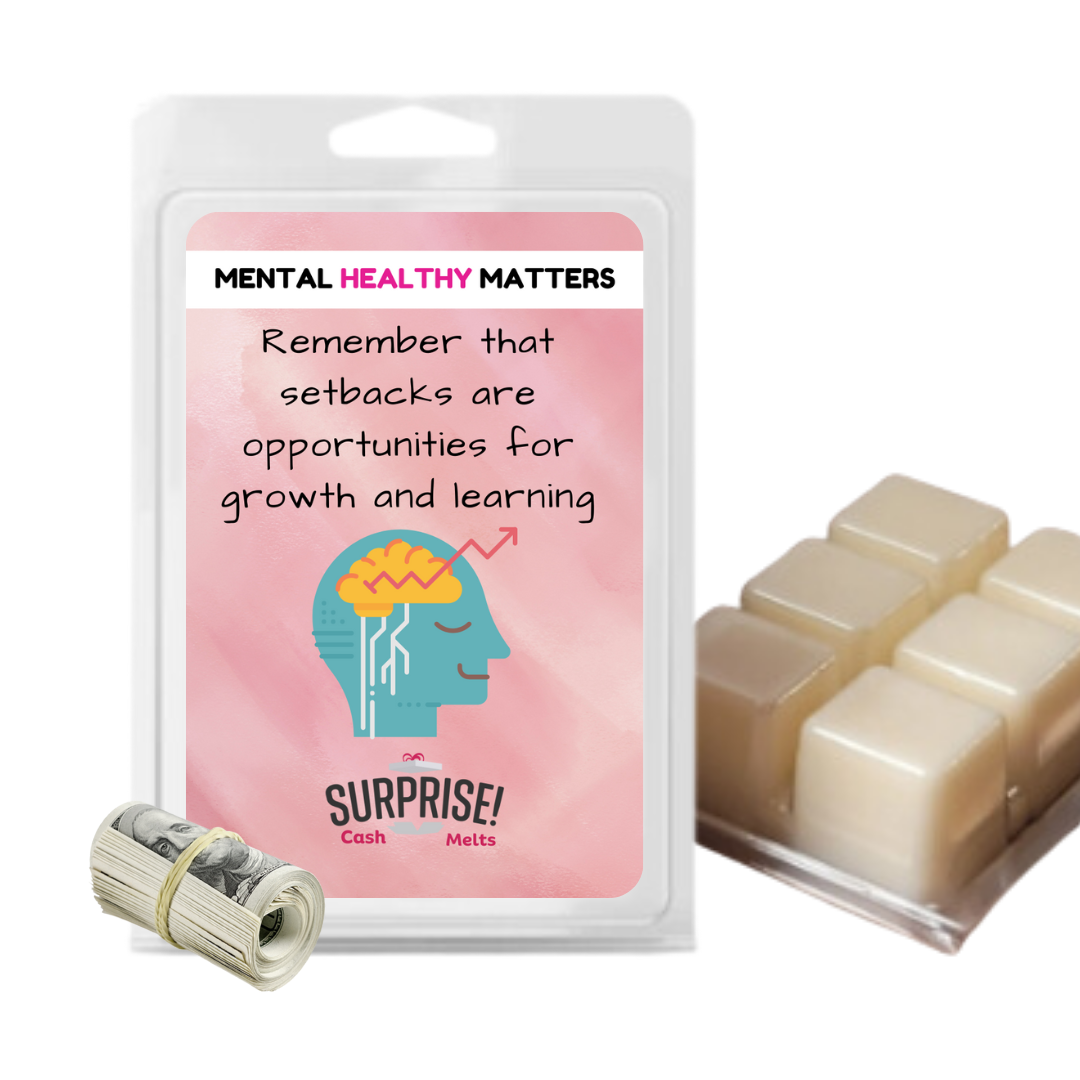 REMEMBER THAT SETBACKS ARE OPPORTUNITIES FOR GROWTH AND LEARNING | MENTAL HEALTH CASH WAX MELTS