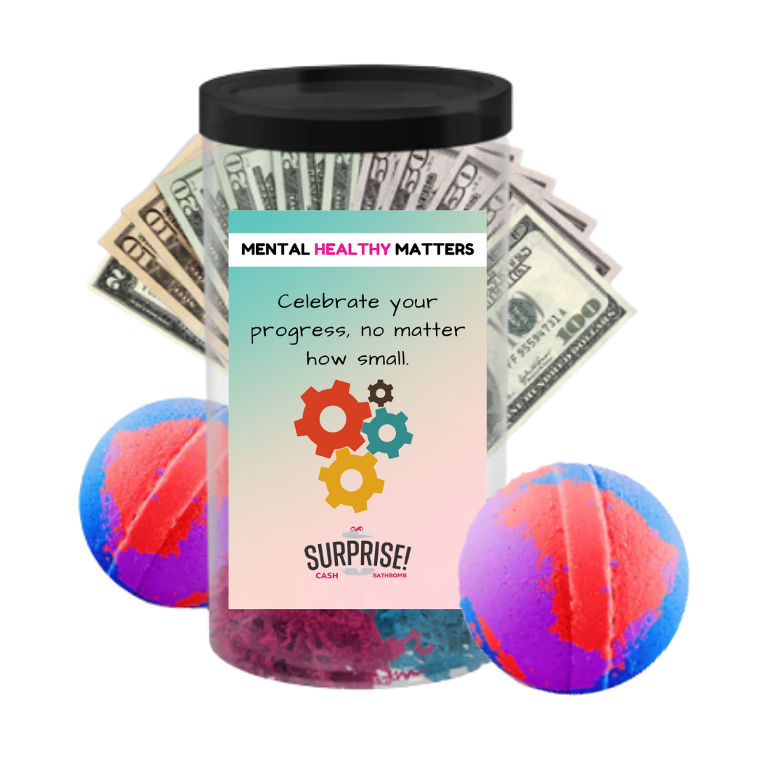 CELEBRATE YOUR PROGRESS, NO MATTER HOW SMALL | MENTAL HEALTH CASH BATH BOMBS