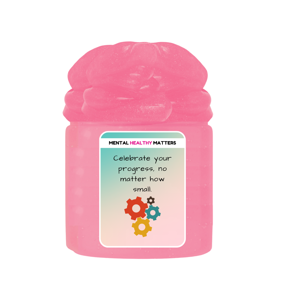 CELEBRATE YOUR PROGRESS, NO MATTER HOW SMALL | MENTAL HEALTH SLIMES