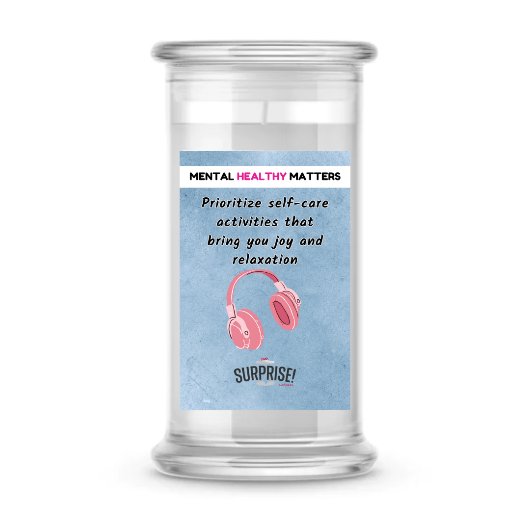 PRIOROTIZE SELF-CARE ACTIVITIES THAT BRING YOU JOY AND RELAXATION | MENTAL HEALTH CANDLES