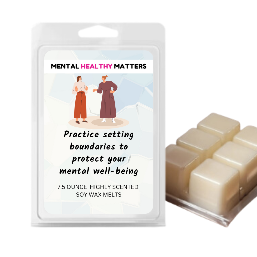 PRACTICE SETTING BOUNDARIES TO PROTECT YOUR MENTAL WELL-BEING | MENTAL HEALTH WAX MELTS