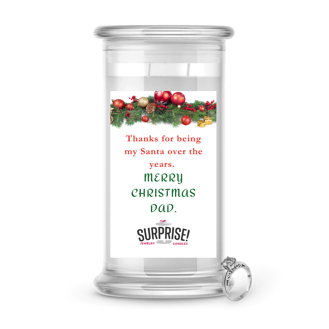 THANKS FOR BEING MY SANTA OVER THE YEARS. MERRY CHRISTMAS DAD. MERRY CHRISTMAS JEWELRY CANDLE