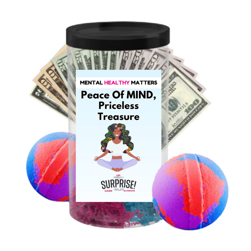 PEACE OF MIND, PRICELESS TRASURE | MENTAL HEALTH CASH BATH BOMBS