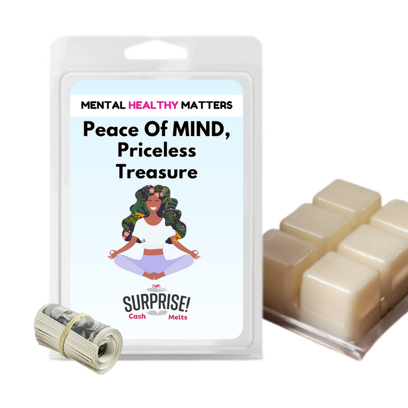 PEACE OF MIND, PRICELESS TRASURE | MENTAL HEALTH CASH WAX MELTS