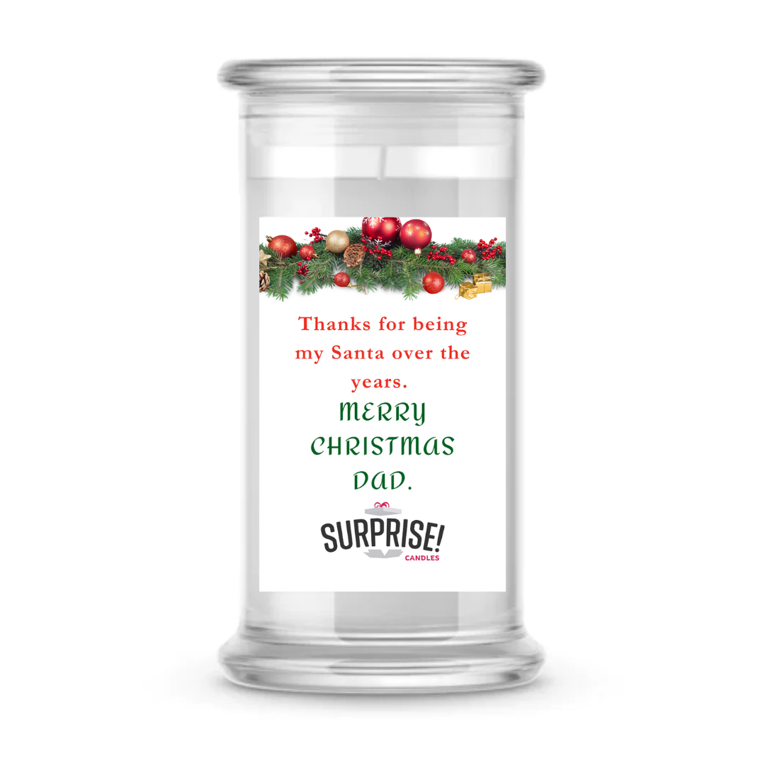 THANKS FOR BEING MY SANTA OVER THE YEARS. MERRY CHRISTMAS DAD. MERRY CHRISTMAS CANDLE