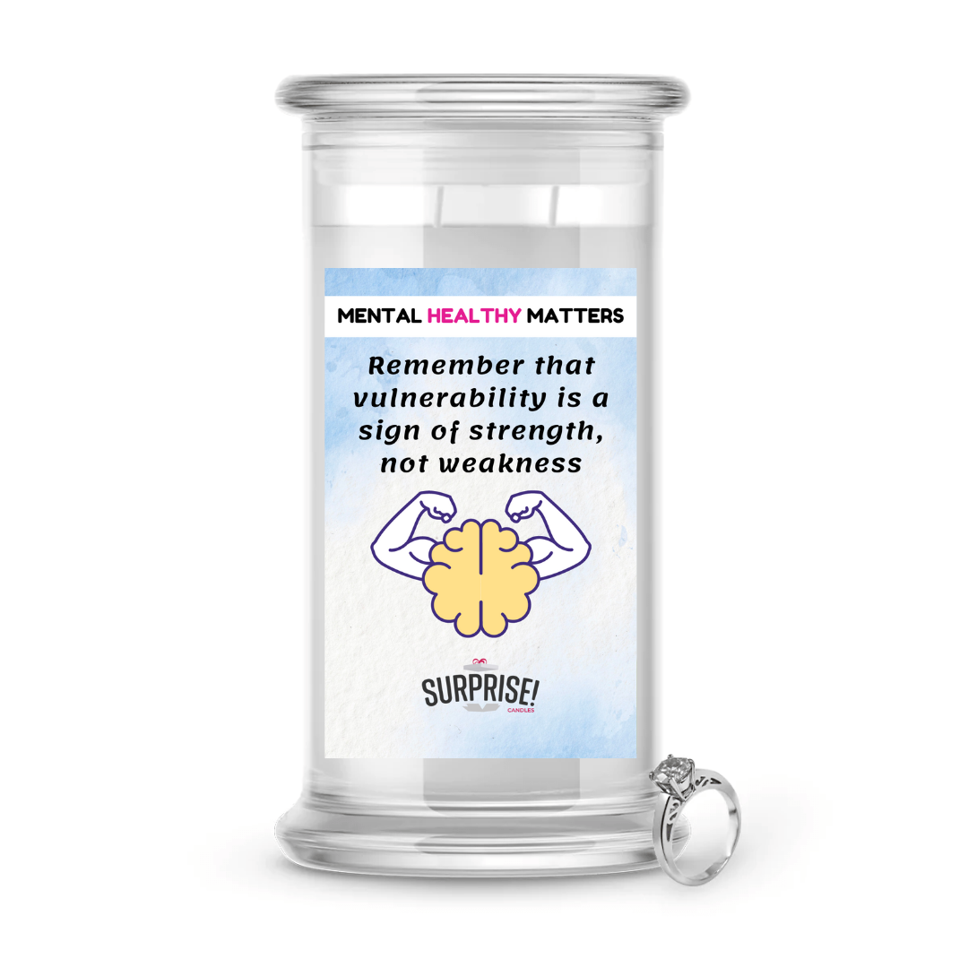 REMEMBER THAT VUULNERABILITY IS A SIGN OF STRENGTH, NOT WEAKNESS | MENTAL HEALTH JEWELRY CANDLES