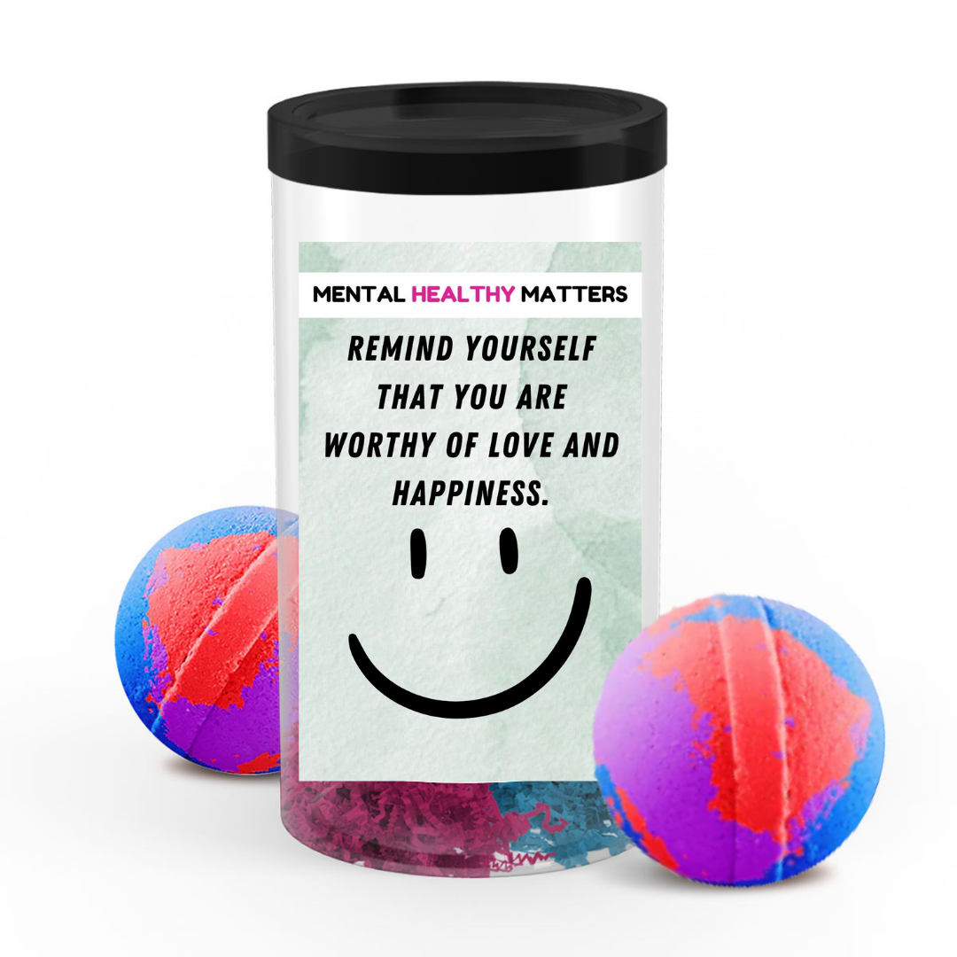 REMIND YOURSELF THAT YOU ARE WORTHY OF LOVE AND HAPPINESS | MENTAL HEALTH BATH BOMBS