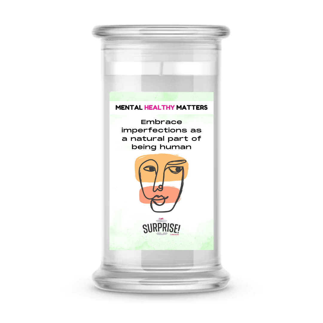 EMBRACE IMPERFECTIONS AS A NATURAL PART OF BEING HUMAN | MENTAL HEALTH CANDLES