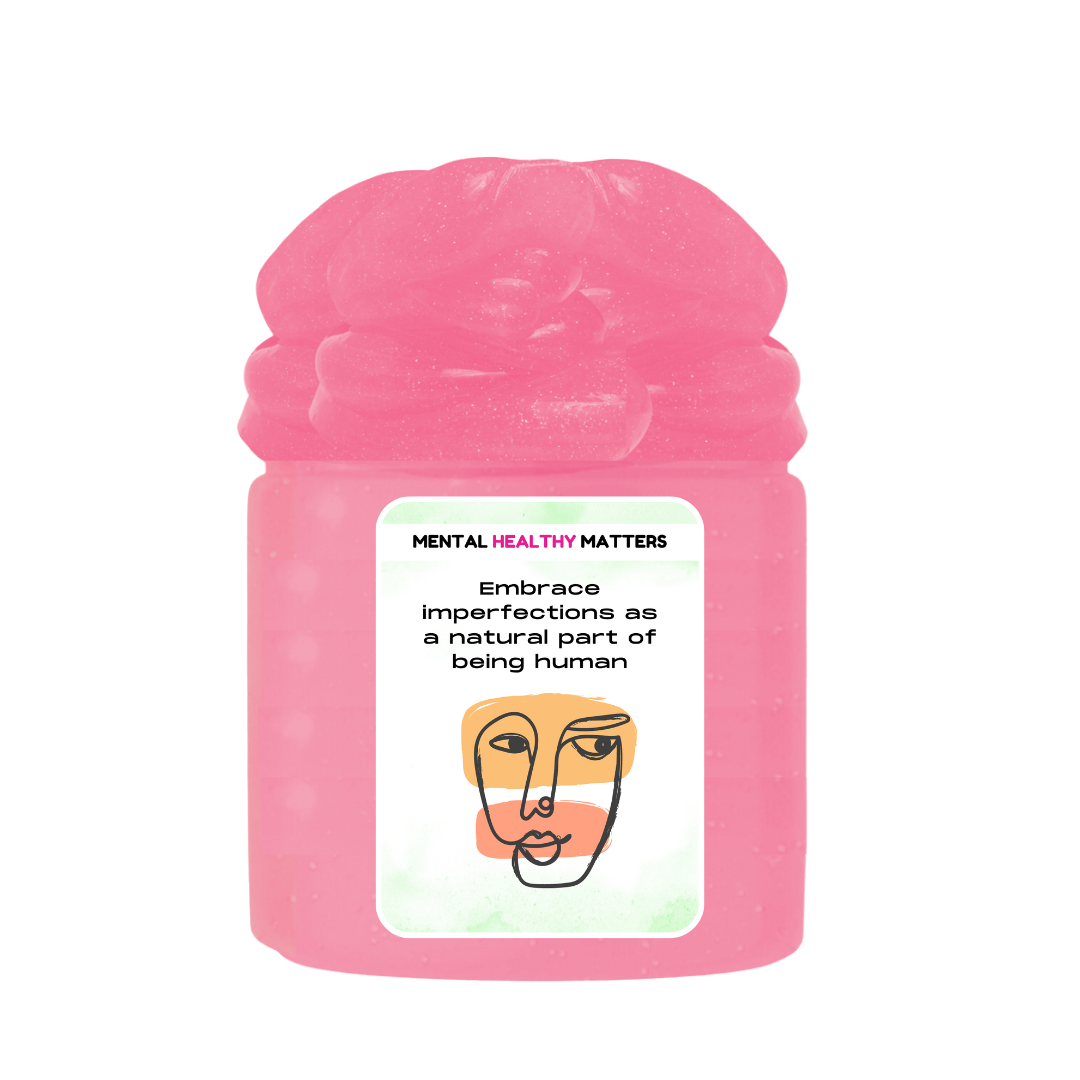 EMBRACE IMPERFECTIONS AS A NATURAL PART OF BEING HUMAN | MENTAL HEALTH SLIMES