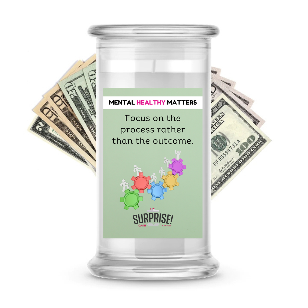 FOCUS ON THE PROCESS RATHER THAN THE OUTCOME | MENTAL HEALTH CASH CANDLES