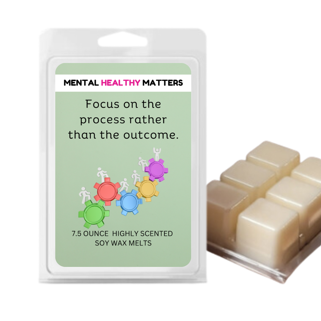 FOCUS ON THE PROCESS RATHER THAN THE OUTCOME | MENTAL HEALTH WAX MELTS