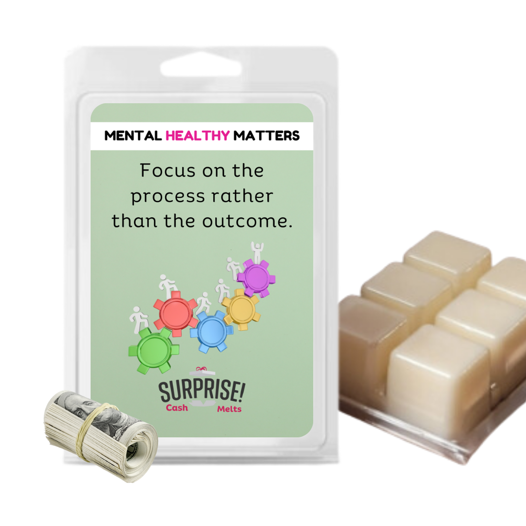 FOCUS ON THE PROCESS RATHER THAN THE OUTCOME | MENTAL HEALTH CASH WAX MELTS