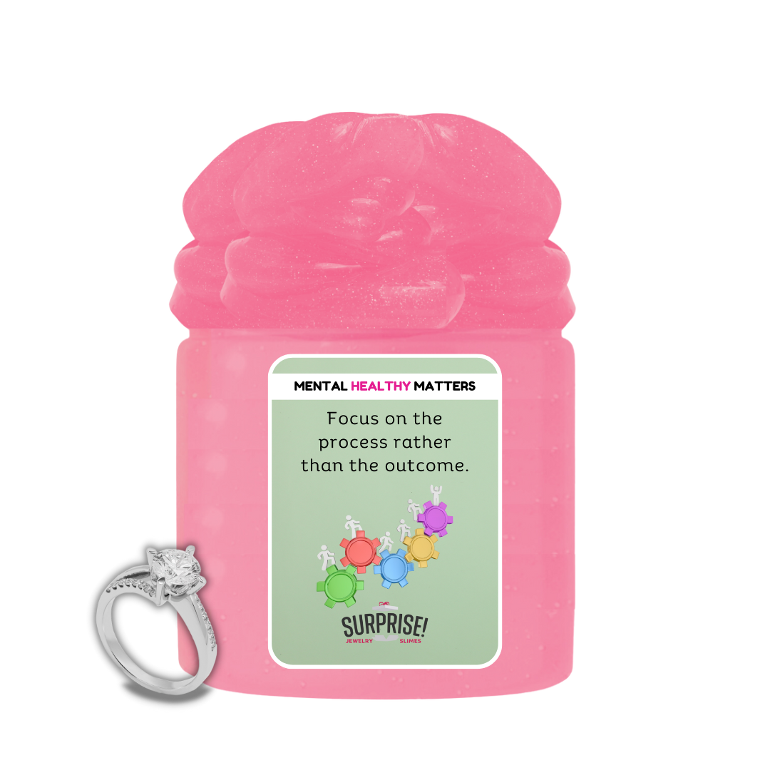 FOCUS ON THE PROCESS RATHER THAN THE OUTCOME | MENTAL HEALTH JEWELRY SLIMES