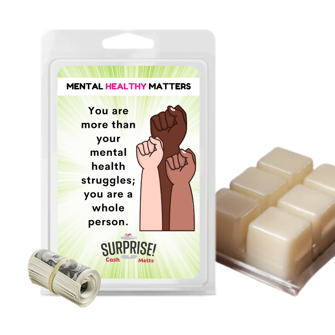 YOU ARE MORE THAN YOUR MENTAL HEALTH STRUGGLES; YOU ARE A WHOLE PERSON | MENTAL HEALTH CASH WAX MELTS