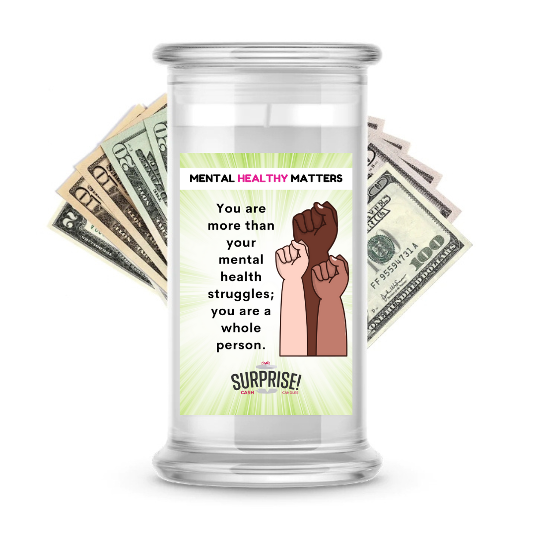 YOU ARE MORE THAN YOUR MENTAL HEALTH STRUGGLES; YOU ARE A WHOLE PERSON | MENTAL HEALTH CASH CANDLES