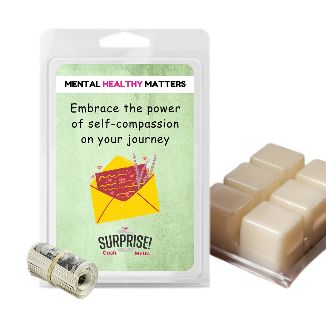 EMBRACE THE POWER OF SELF-COMPASSION ON YOUR JOURNEY | MENTAL HEALTH CASH WAX MELTS