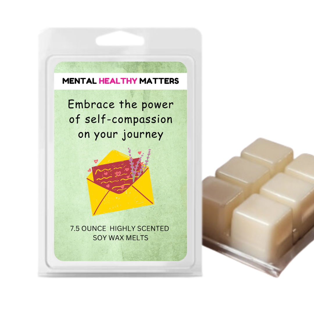 EMBRACE THE POWER OF SELF-COMPASSION ON YOUR JOURNEY | MENTAL HEALTH WAX MELTS
