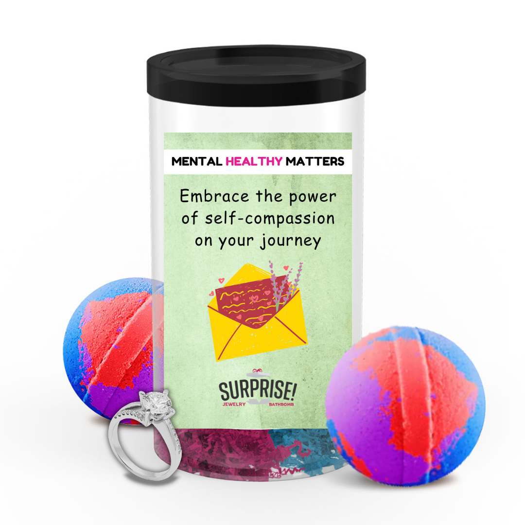 EMBRACE THE POWER OF SELF-COMPASSION ON YOUR JOURNEY | MENTAL HEALTH JEWELRY BATH BOMBS