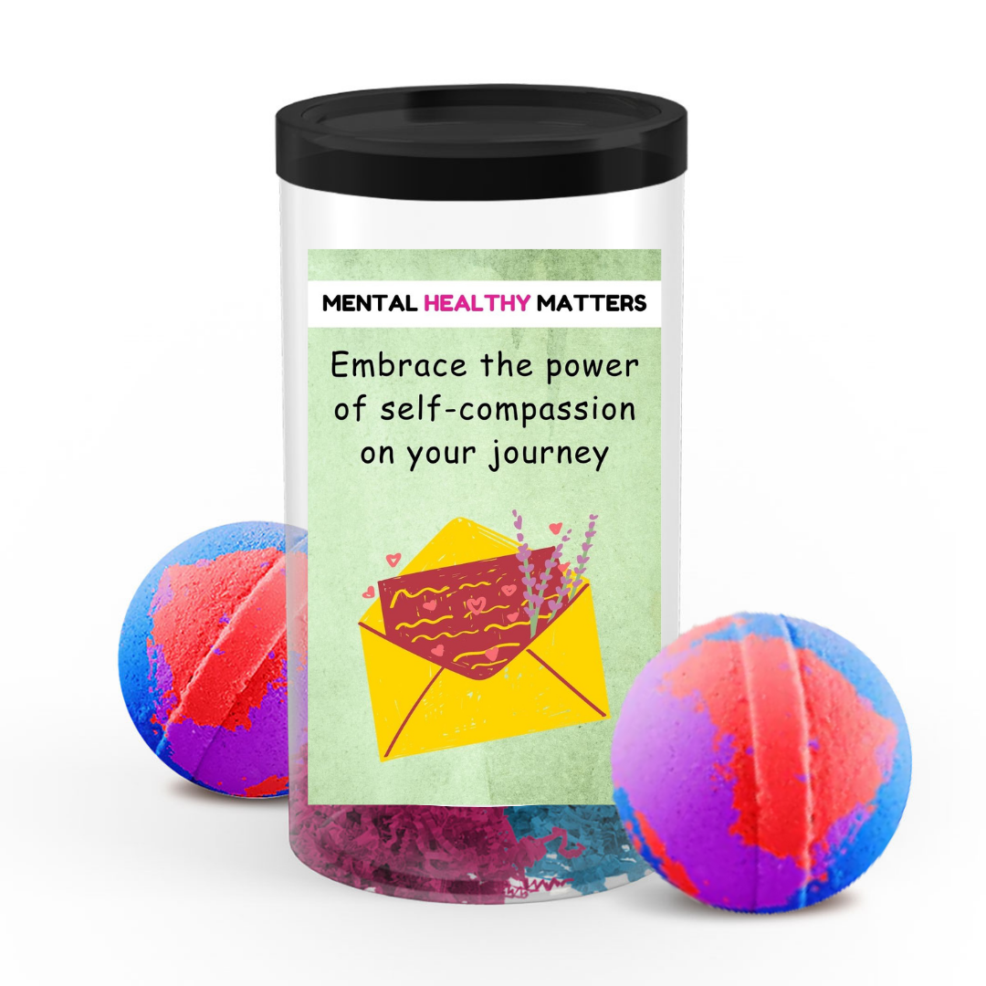 EMBRACE THE POWER OF SELF-COMPASSION ON YOUR JOURNEY | MENTAL HEALTH BATH BOMBS