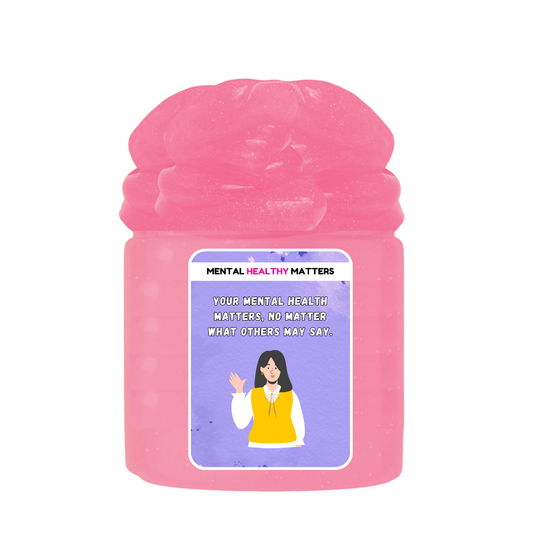 YOUR MENTAL HEALTH MATTERS, NO MATTER WHAT OTHERS MAY SAY | MENTAL HEALTH SLIMES