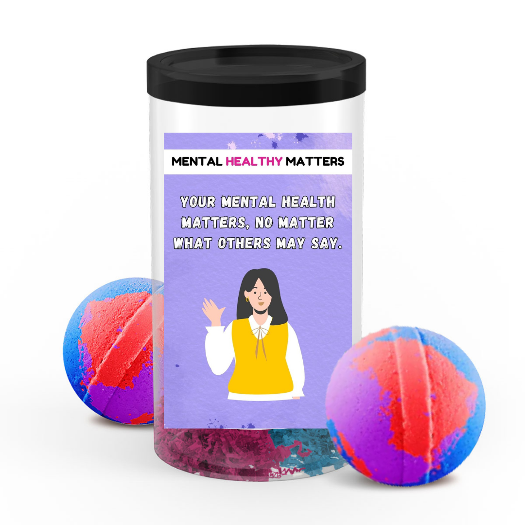 YOUR MENTAL HEALTH MATTERS, NO MATTER WHAT OTHERS MAY SAY | MENTAL HEALTH BATH BOMBS