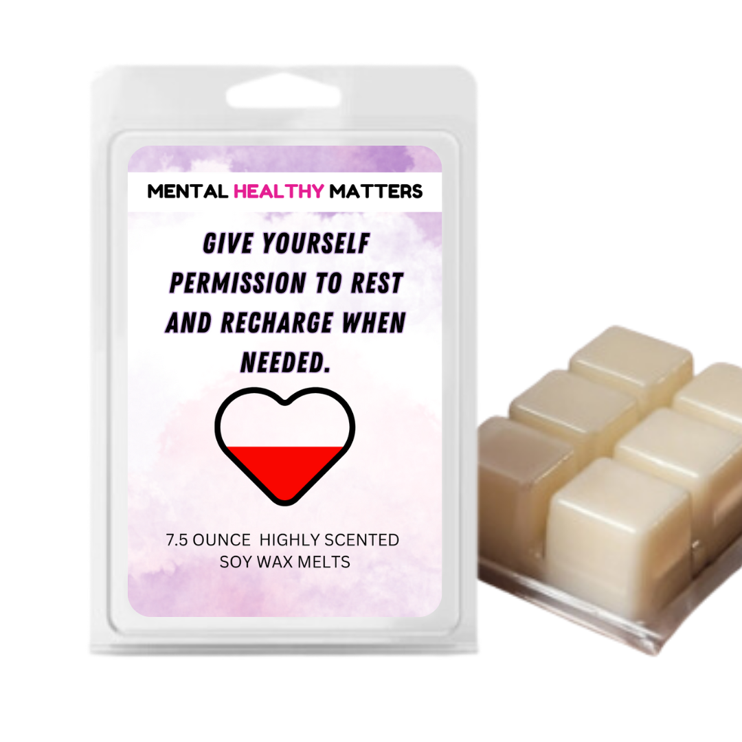 GIVE YOURSELF PERMISSION TO REST AND RECHARGE WHEN NEEDED | MENTAL HEALTH WAX MELTS