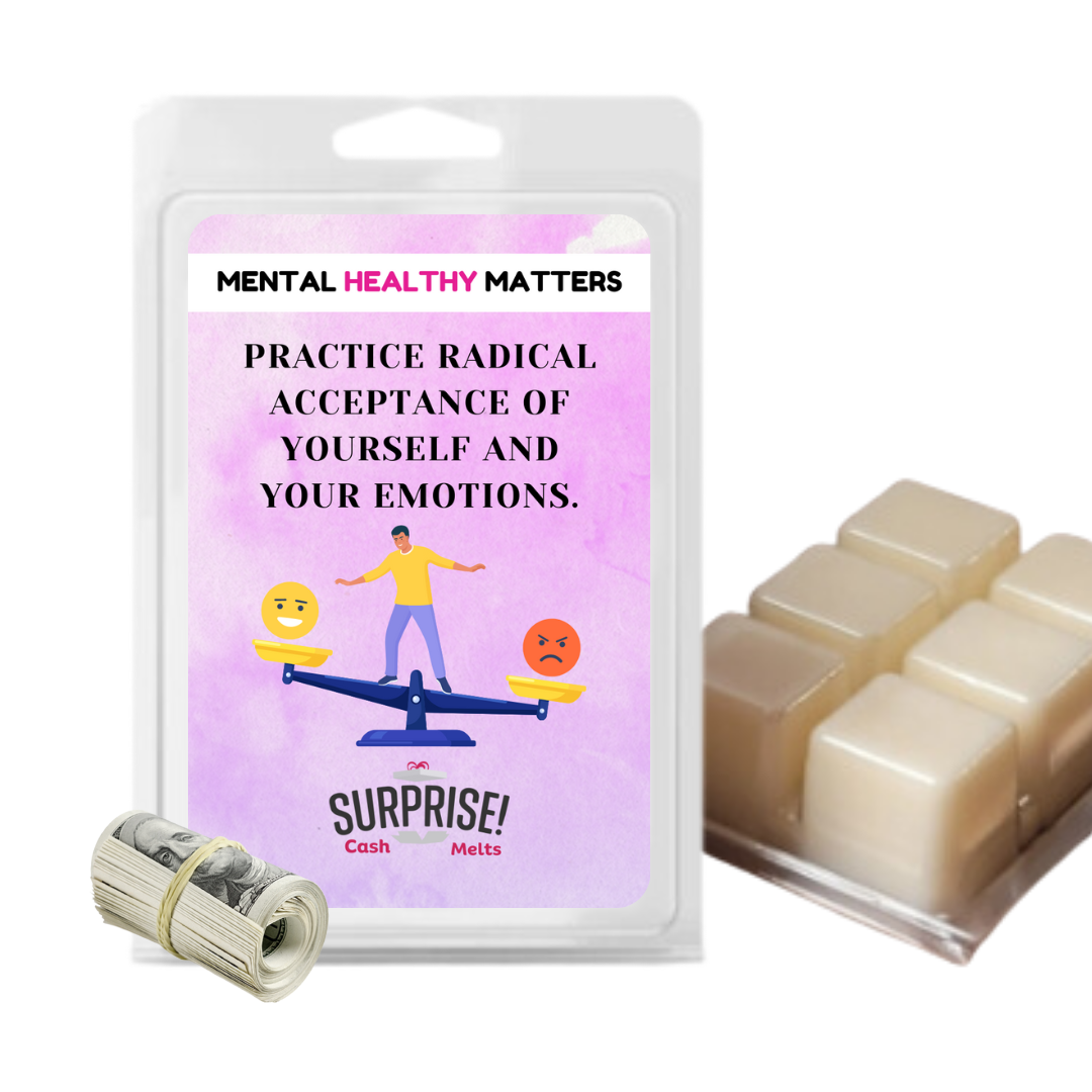 PRACTICE RADICAL ACCEPTANCE OF YOURSELF AND YOUR EMOTIONS | MENTAL HEALTH CASH WAX MELTS