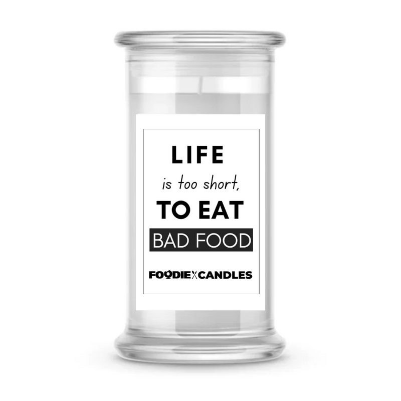 Life is too short, to eat bad food | Foodie Candles