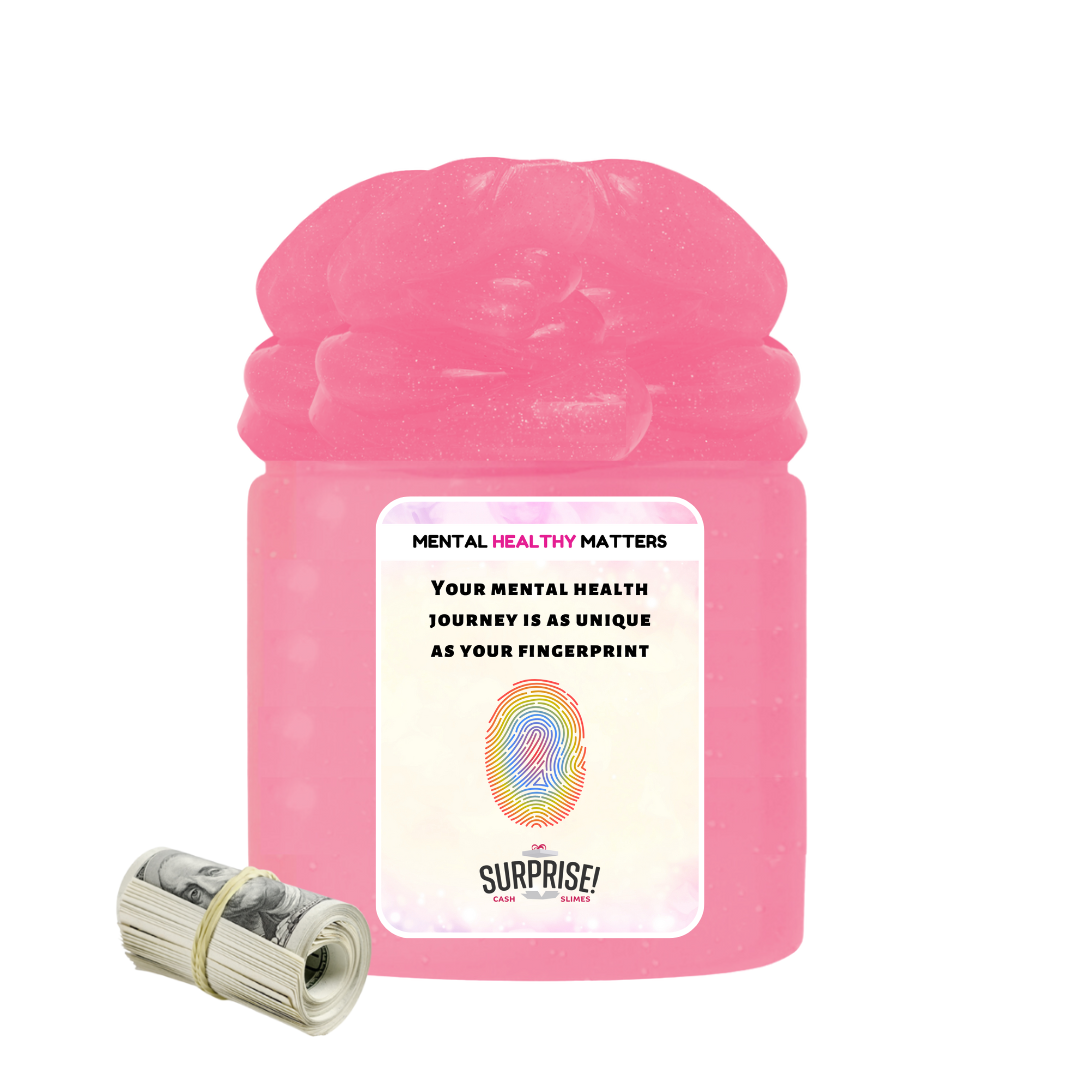 YOUR MENTAL HEALTH JOURNEY IS AS UNIQUE AS YOUR FINGERPRINT | MENTAL HEALTH CASH SLIMES